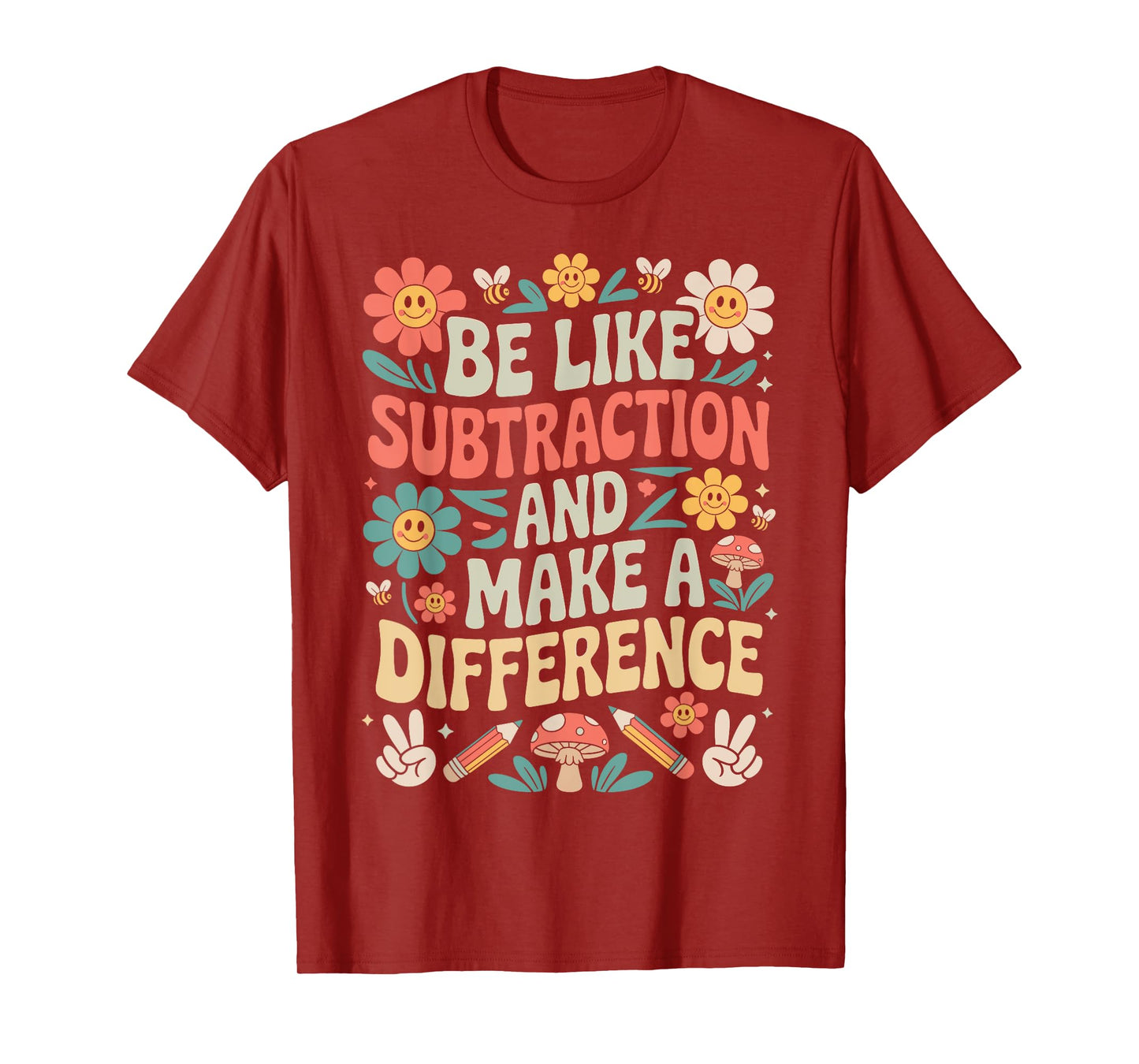 Be Like Subtraction And Make A Difference Funny Math Teacher T-Shirt