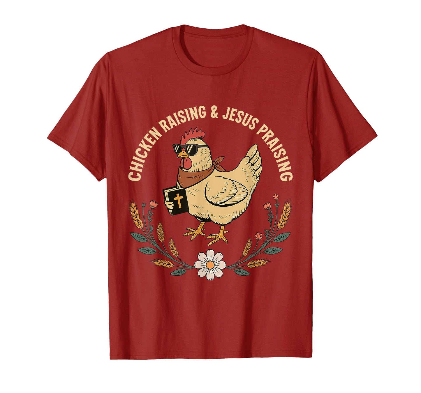 Chicken Raising and Jesus Praising Christian Farm Life T-Shirt