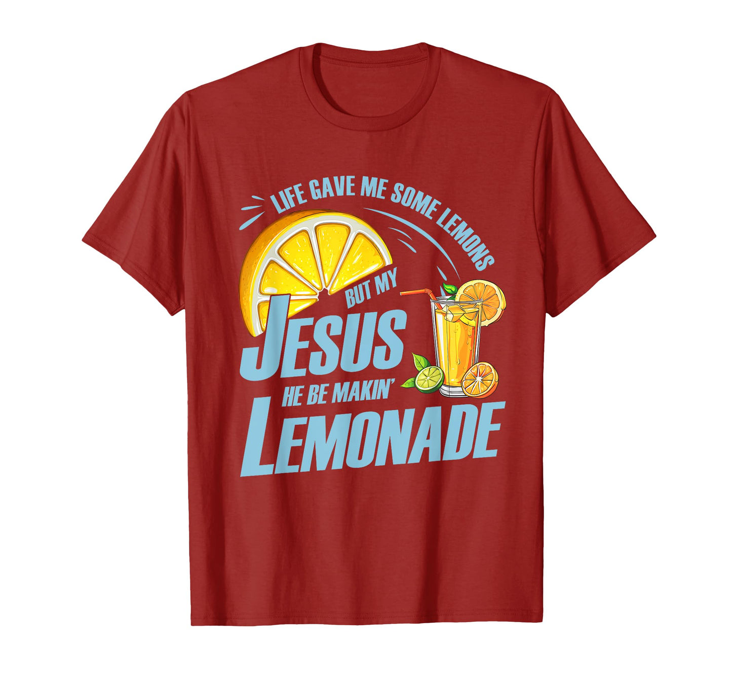Life Gave Me Some Lemons But My Jesus He Be Making Lemonade T-Shirt