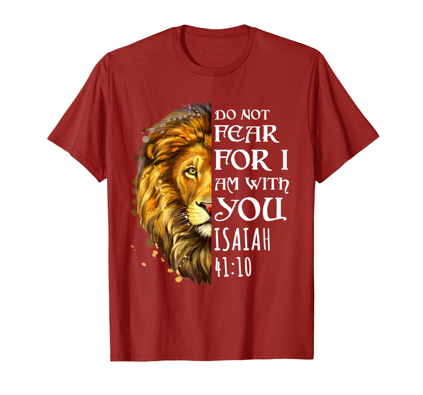 Do Not Fear For I Am With You Isaiah 41:10 Lion Of Judah T-Shirt