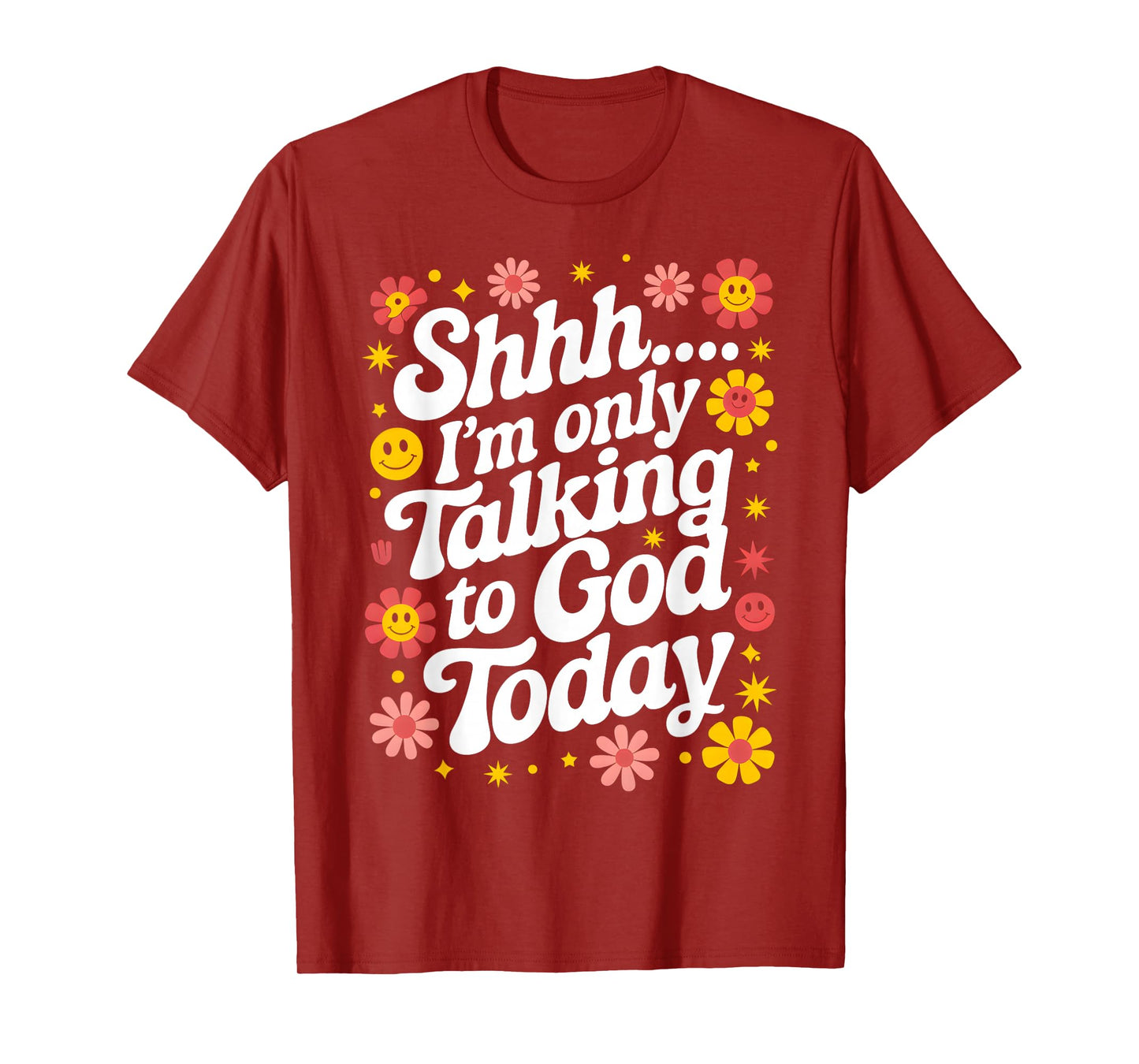 Shhh… I'm Only Talking To God Today Faith Christian Jesus T-Shirt