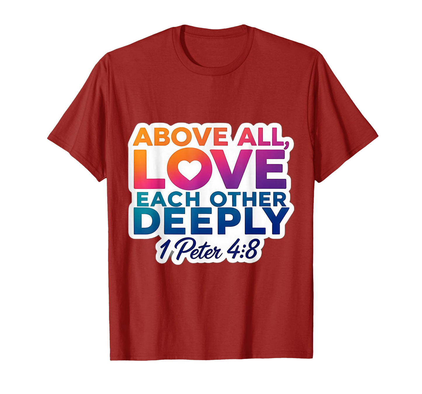 Above All Love Each Other Deeply God Christian Bible Verse T-Shirt