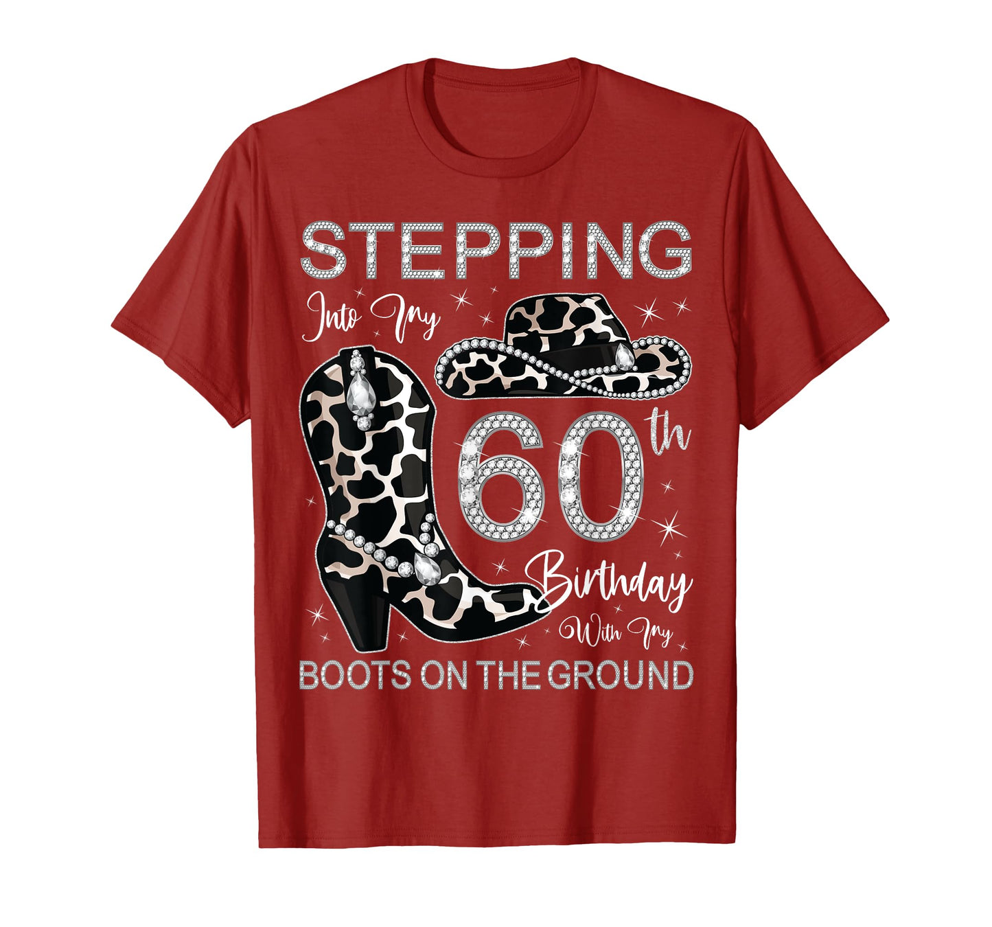 Stepping Into My 60th Birthday With My Boots On The Ground T-Shirt