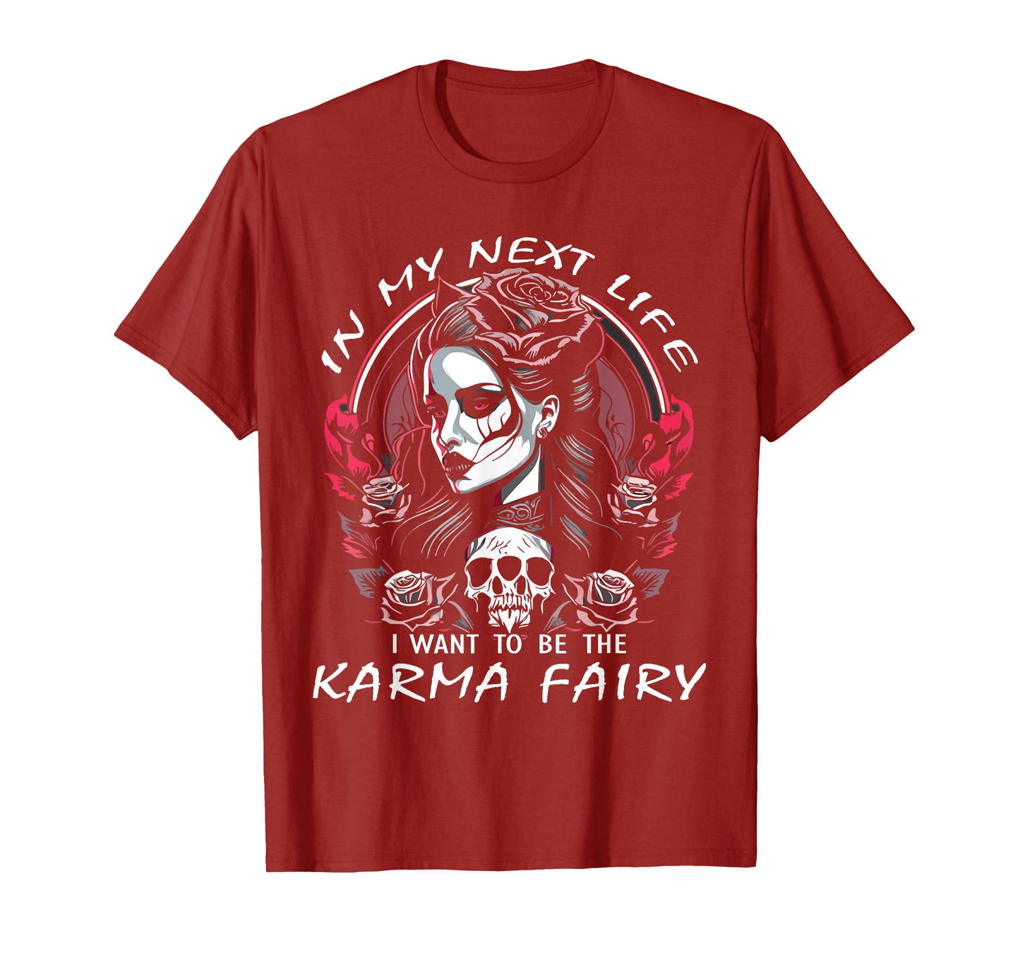 I Want To Be The Karma Fairy SKull Rose Funny T-Shirt