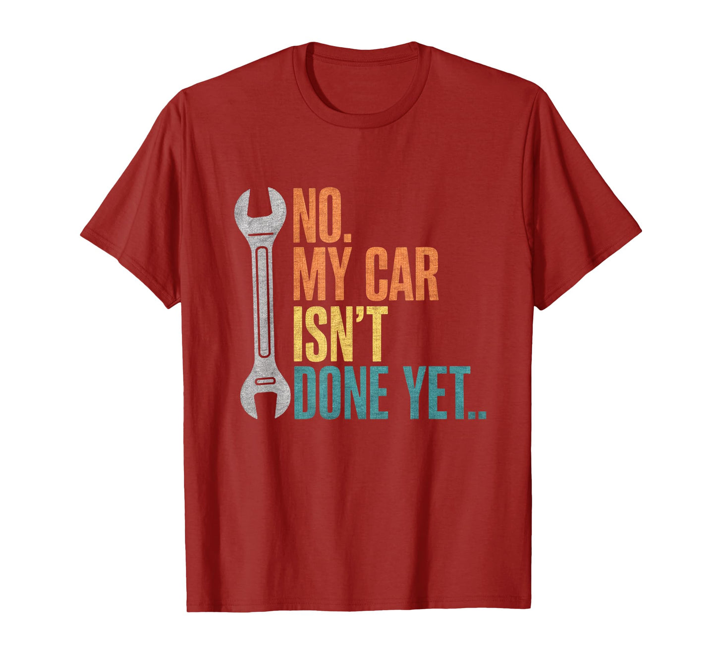 No My Car Isn't Done Yet Funny Car Mechanic Garage T-Shirt