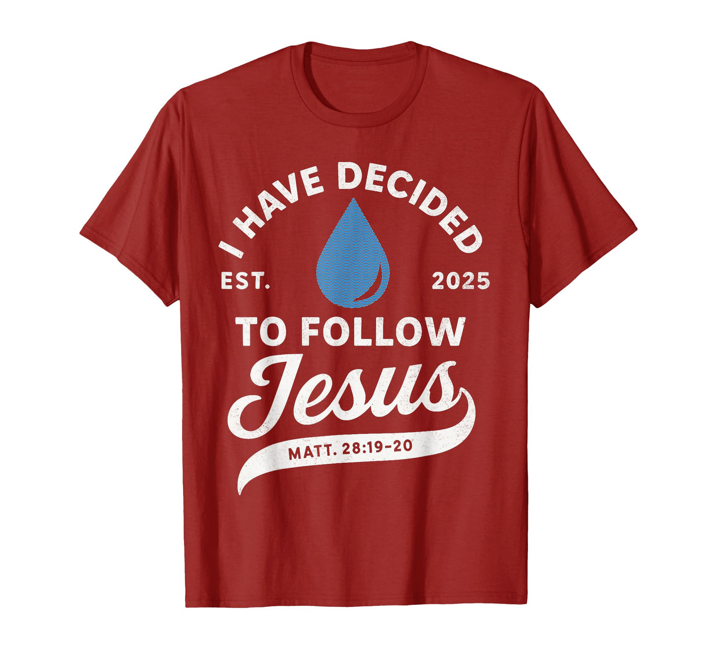 I Have Decided to Follow Jesus Christian Baptism Men Women T-Shirt