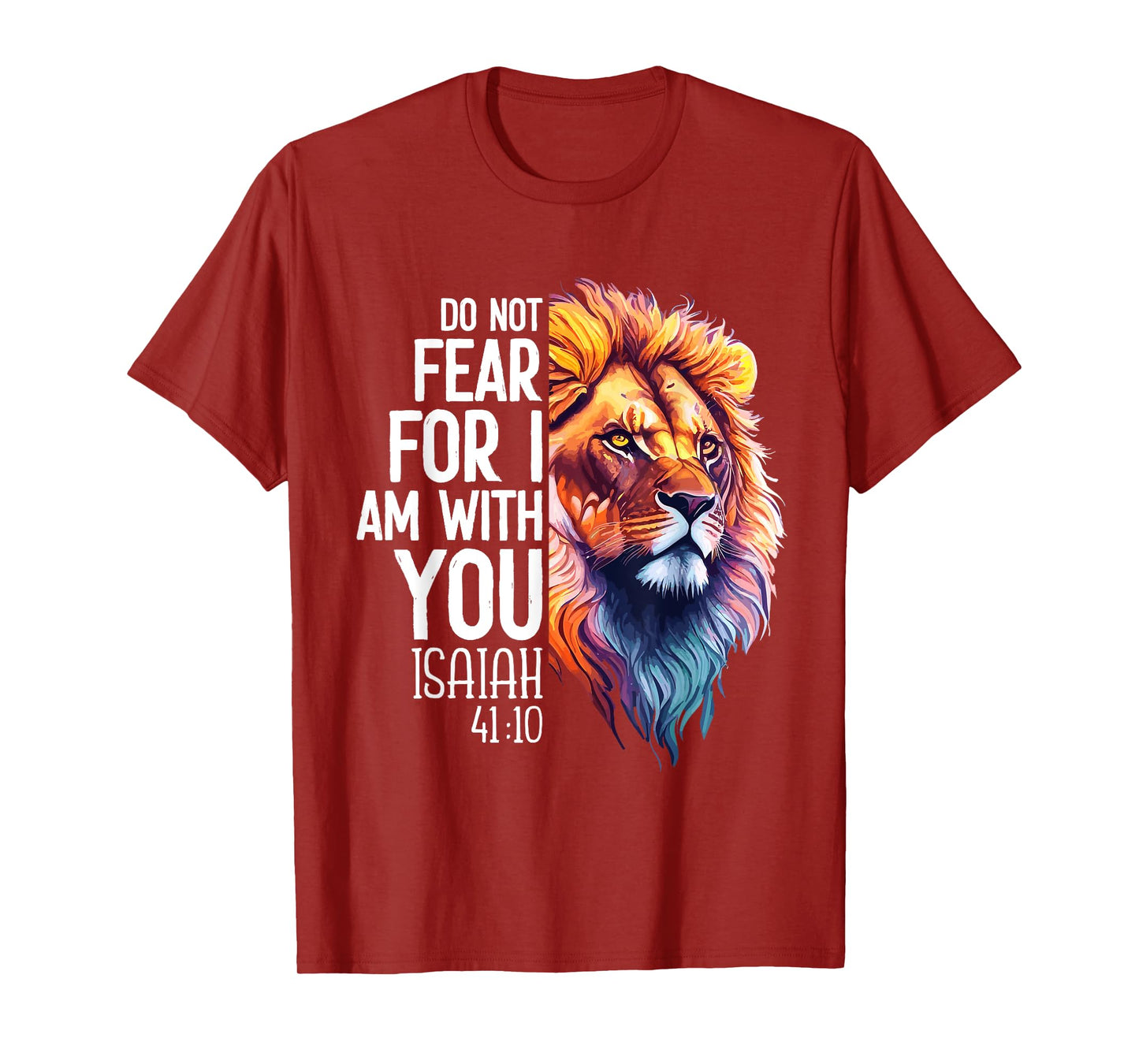 Do Not Fear For I Am With You Isaiah 41:10 Lion Of Judah T-Shirt