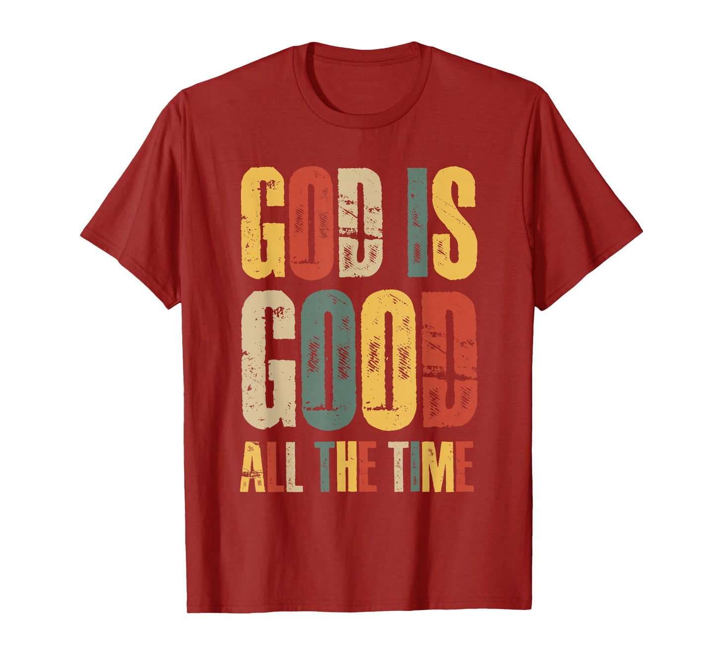 God is Good All The Time Faith-Based Christian Bible Verse T-Shirt