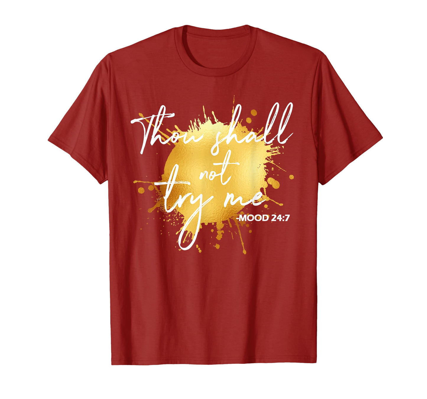 Thou Shall Not Try Me Mood 24:7 Quote Men & Women Original T-Shirt