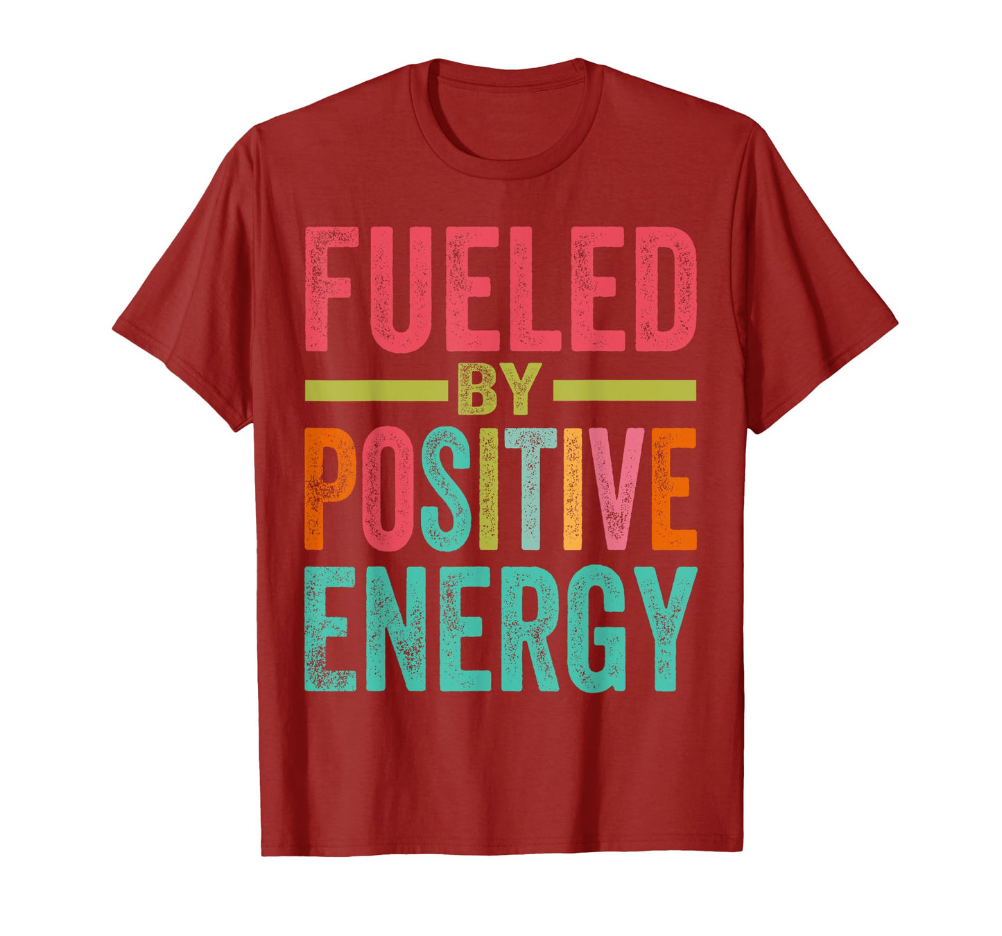 Fueled By Positive Energy - Good Life - Positivity Powerful T-Shirt