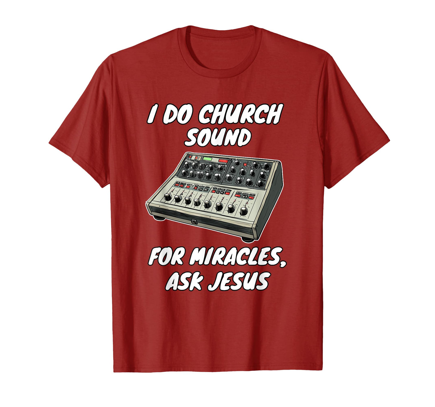 I Do Church Sound For Miracles Ask Jesus Audio Tech T-Shirt