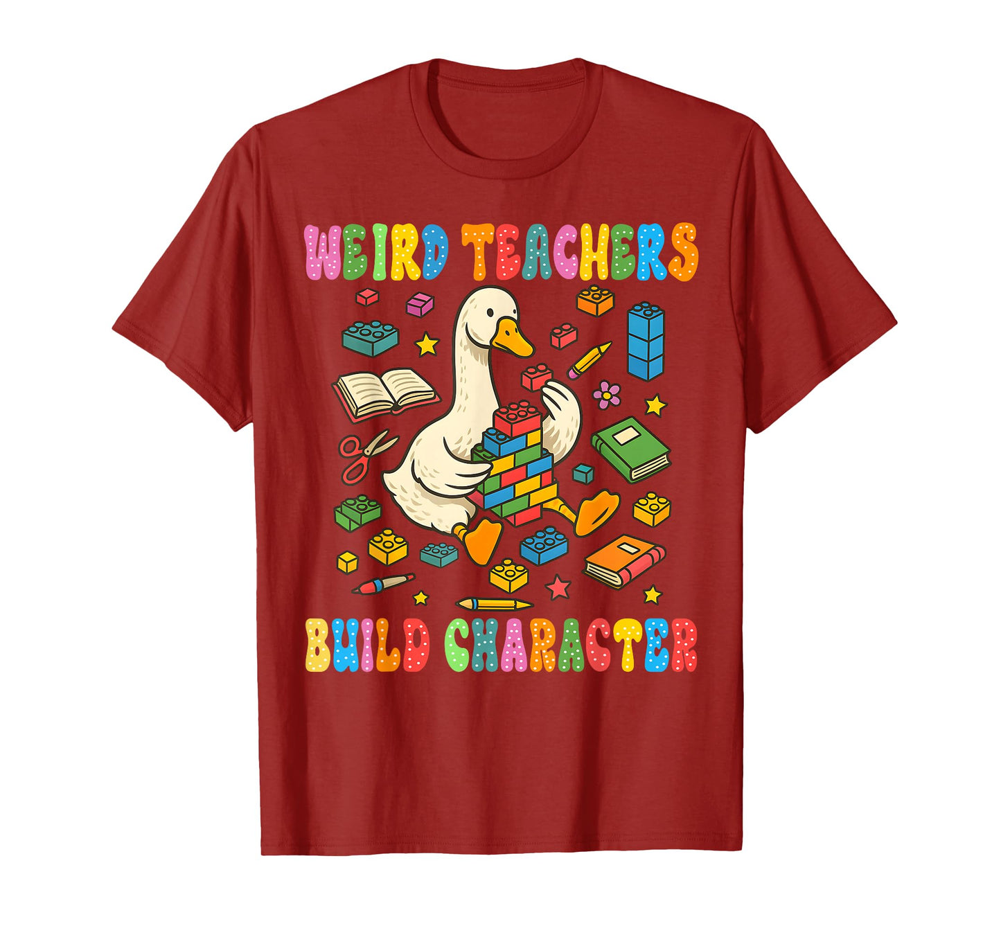 Weird Teachers Build Character Goose Teacher Back to School T-Shirt