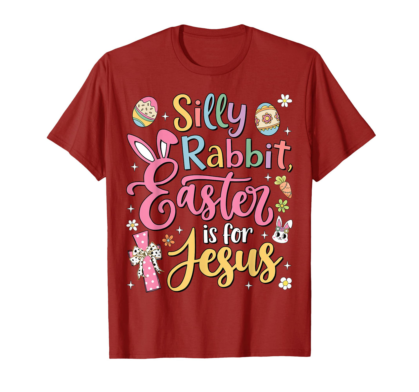 Silly Rabbit Easter Is For Jesus Cute Bunny Christian Faith T-Shirt