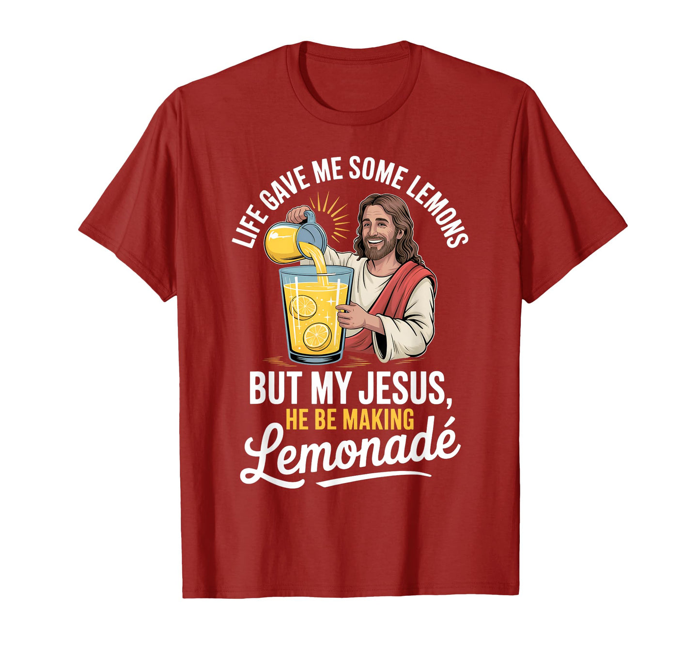 Life Gave Me Some Lemons But My Jesus He Be Making Lemonade T-Shirt