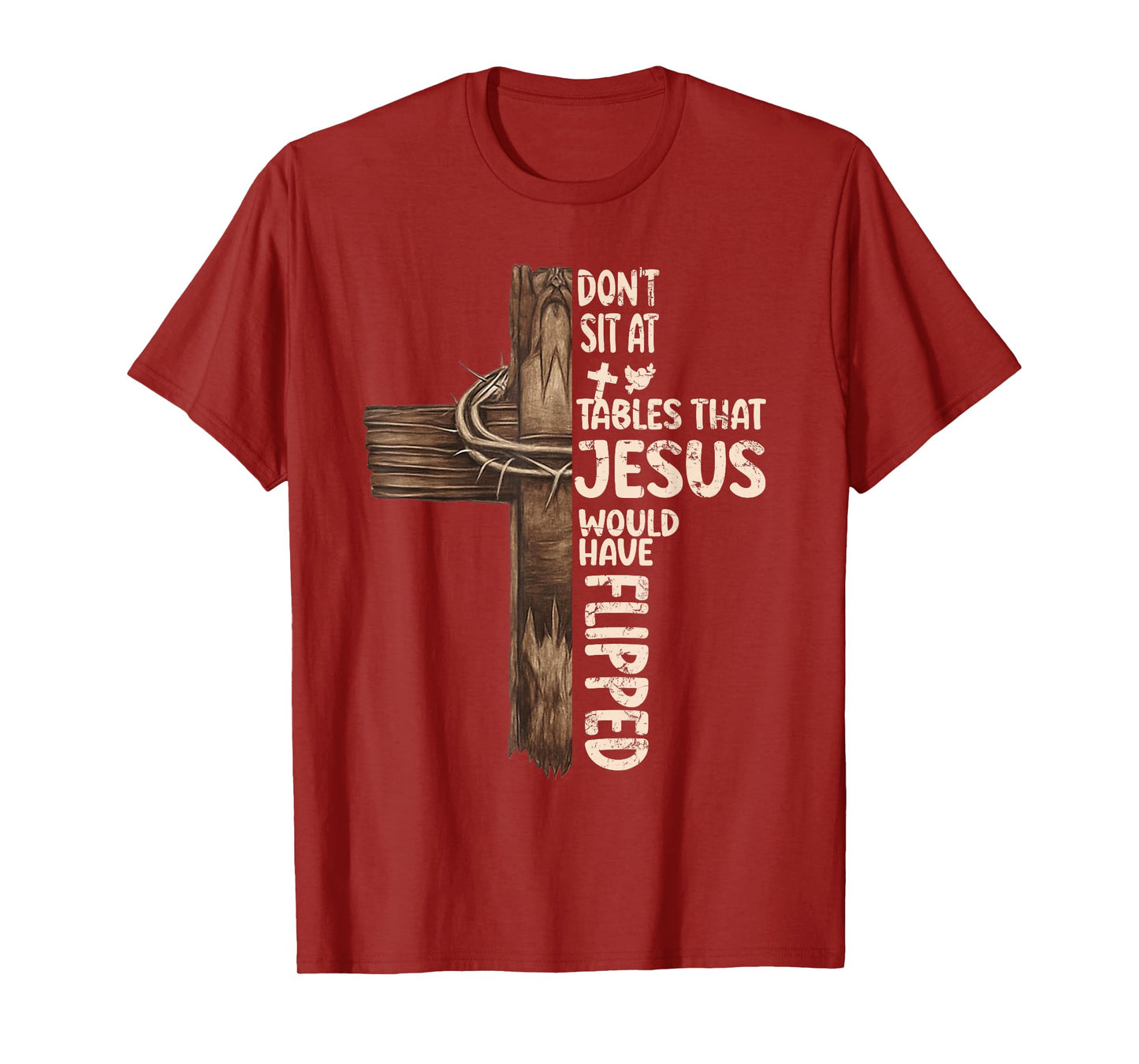 Don't Sit At Tables That-Jesus Would Have Flipped T-Shirt