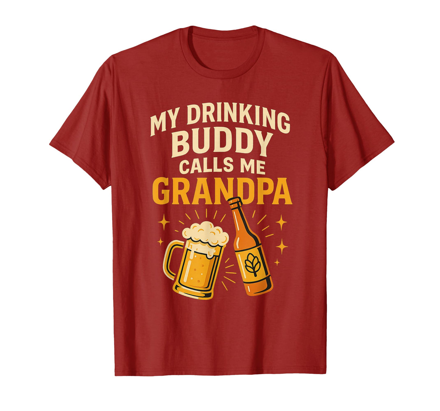 My Drinking Buddy Calls Me Grandpa Beer Humor T-Shirt