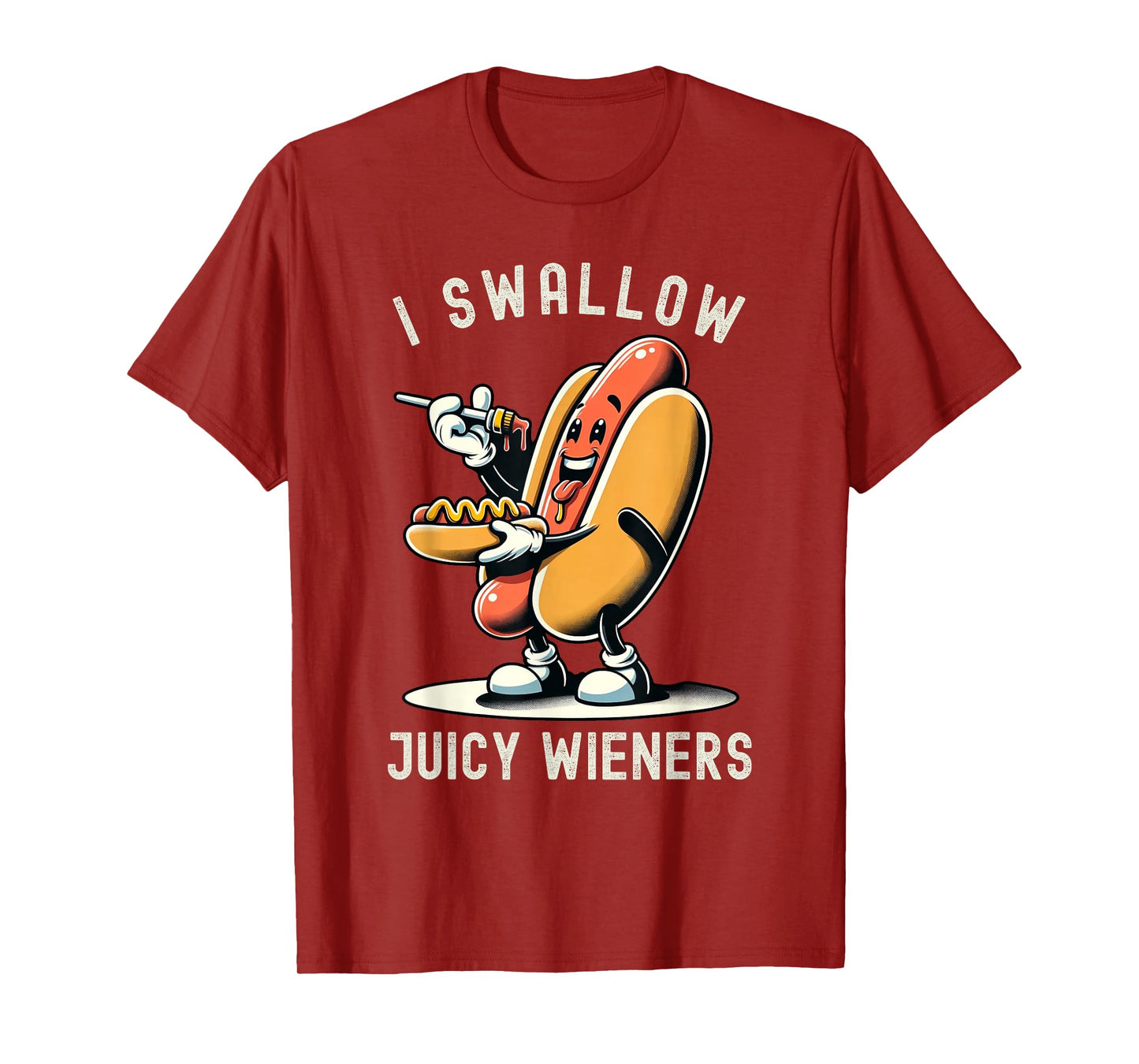 I Swallow Juicy Wieners Provocative Joke Adult Humor Naughty T-Shirt