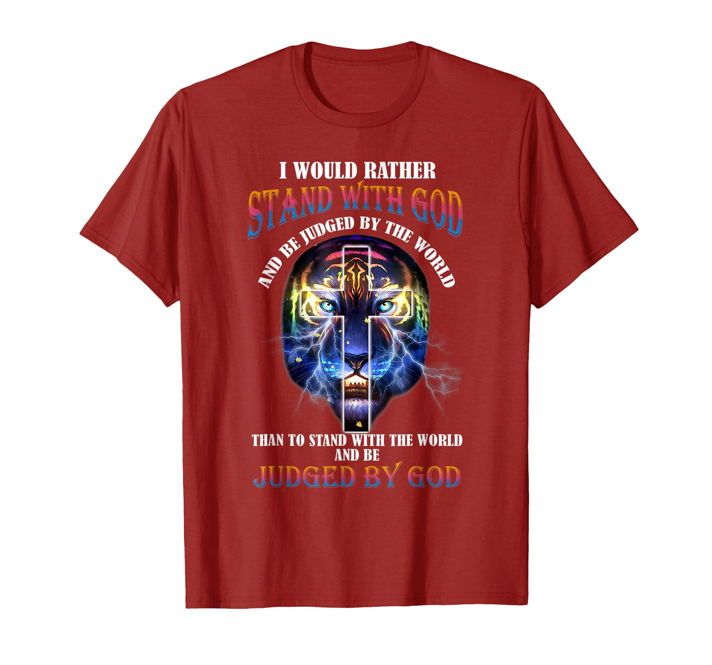 I Would Rather Stand With God And Be Judged By The World T-Shirt