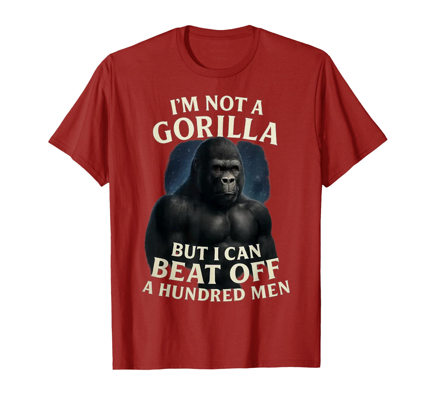I'm Not A Gorilla But I Can Beat Off A 100 Men Funny quotes T-Shirt