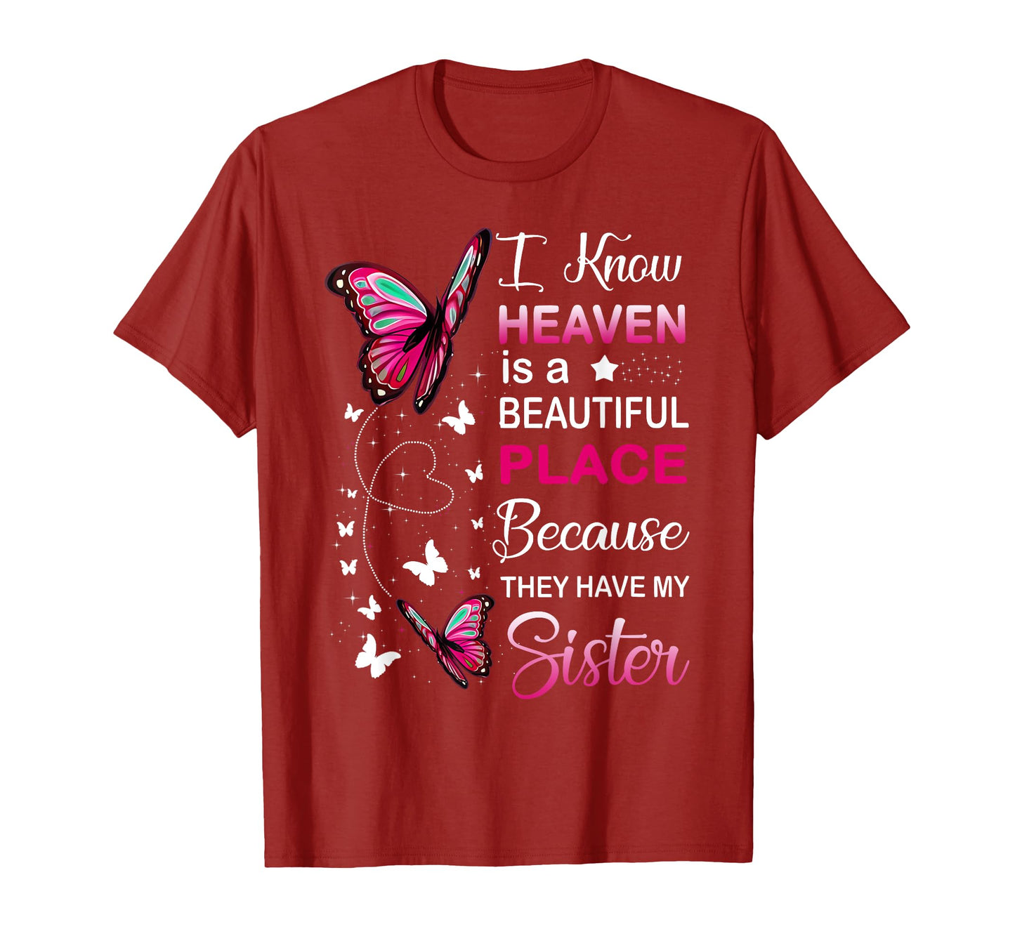 I Know Heaven Is A Beautiful Place Because They Have Sister T-Shirt