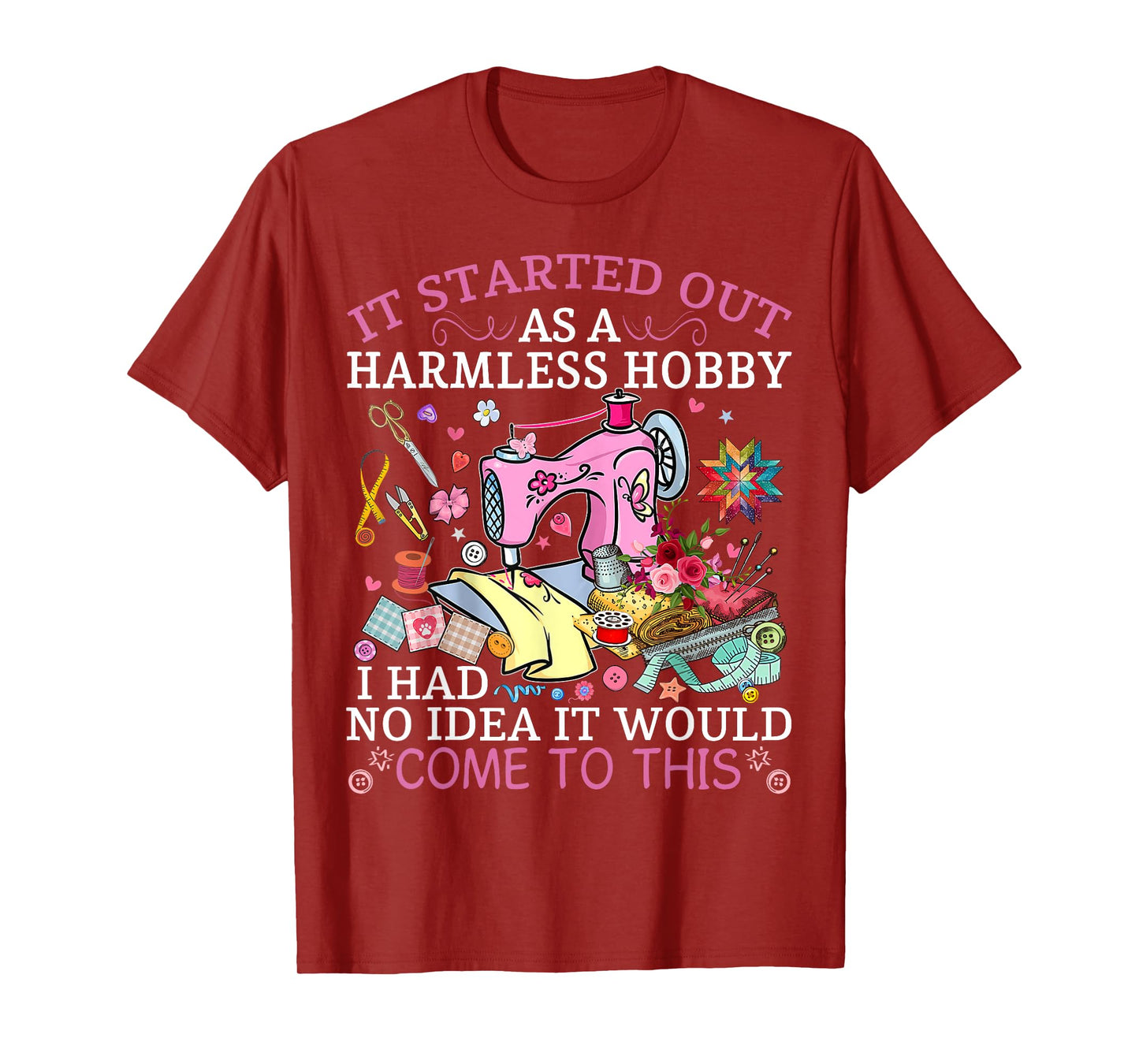 Funny Quilting It Started Out As A Harmless Hobby Sewing Tee T-Shirt