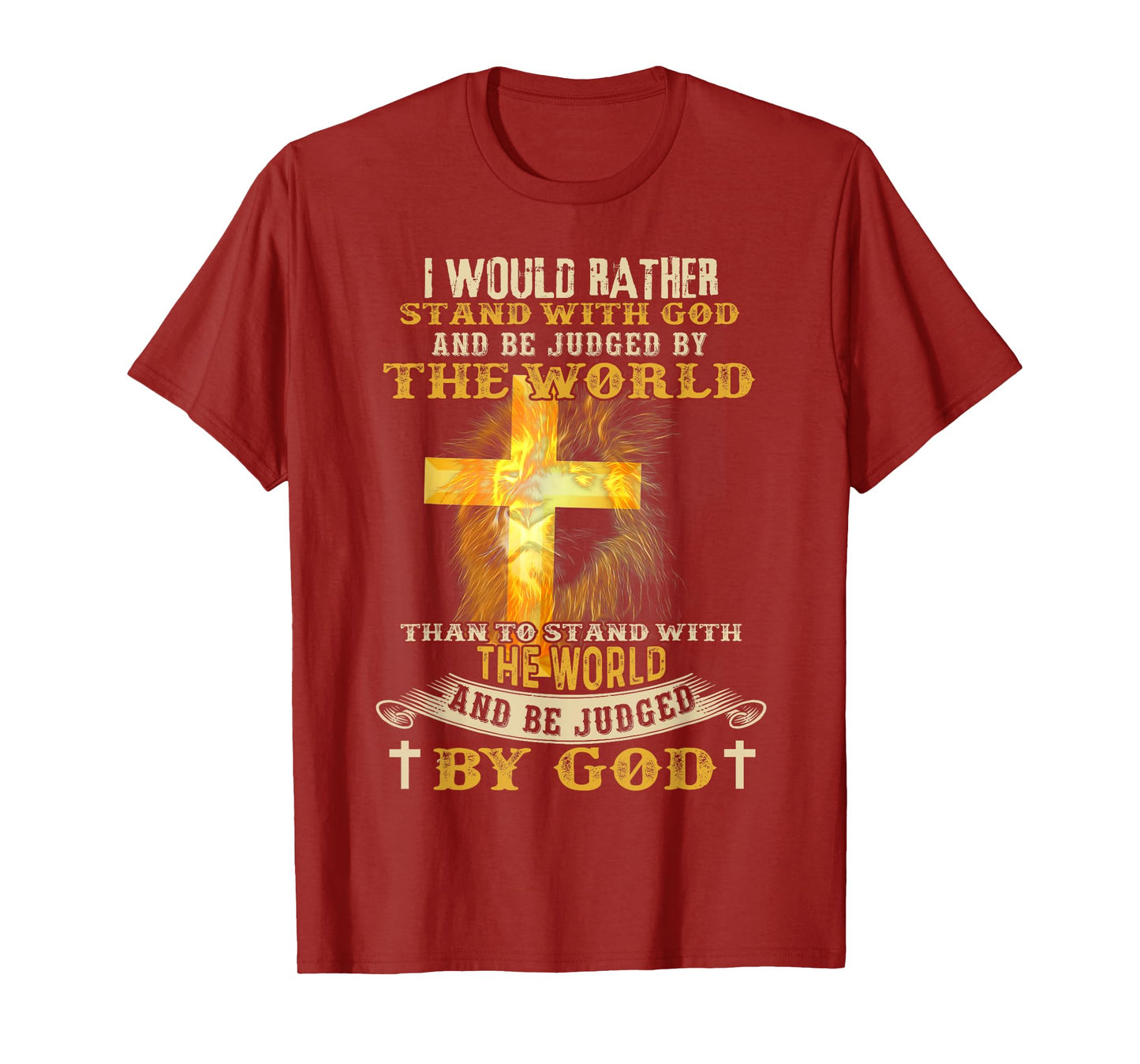 I Would Rather Stand With God And Be Judged By The World T-Shirt