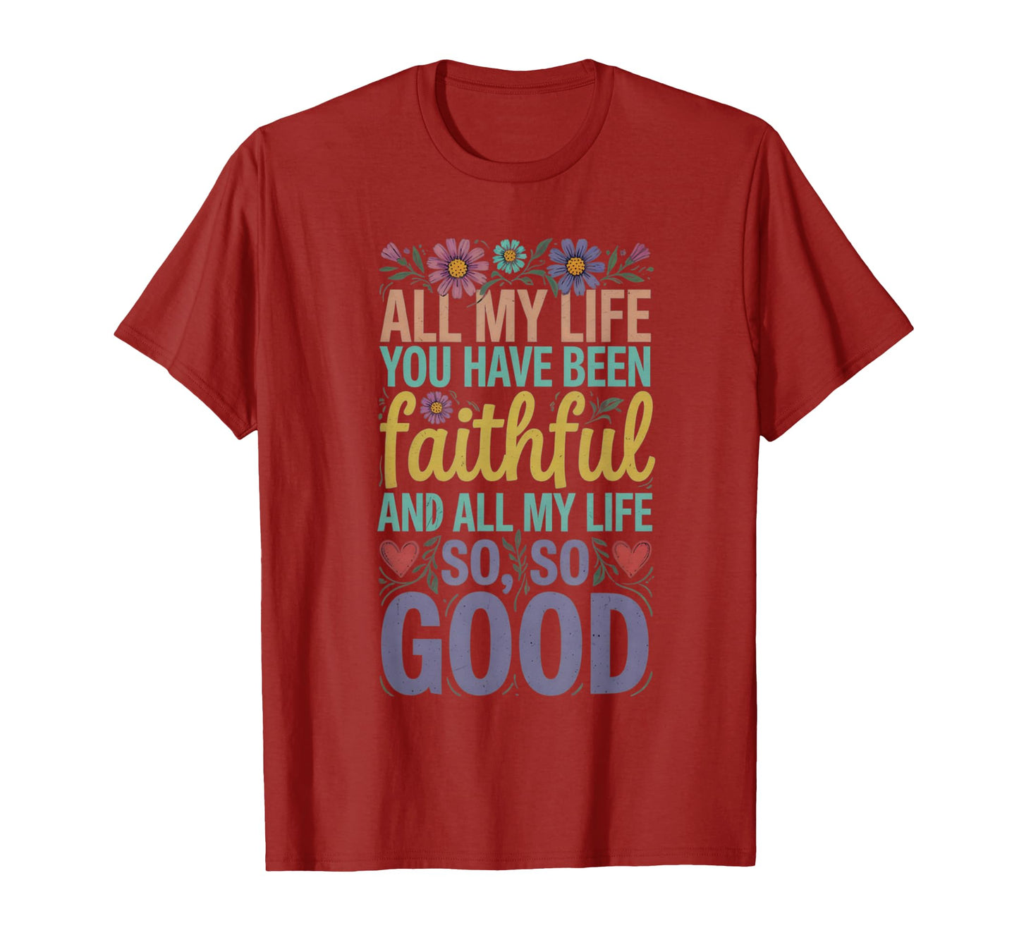 all my life you have been faithful T-Shirt