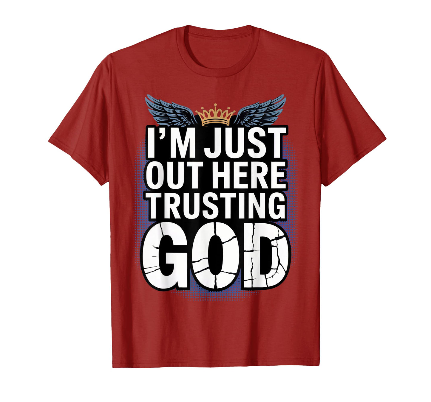 I'm just Out here Trusting God Christian Religious Faith T-Shirt