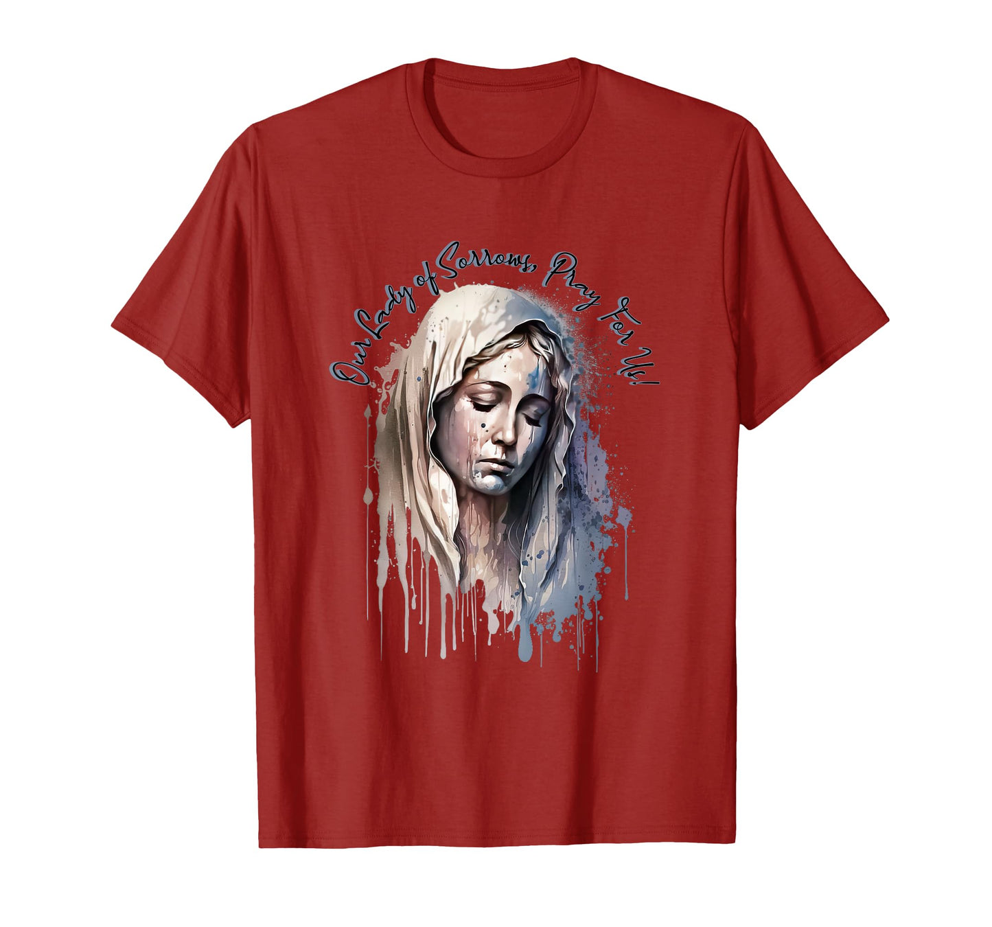 Our Lady of Sorrows, Pray for Us! T-Shirt