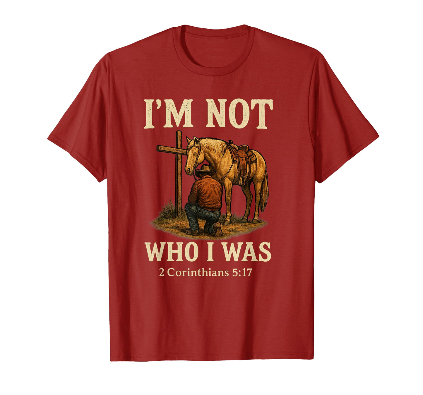 I'm Not Who I Was - Cowboy Redemption Western Scripture T-Shirt