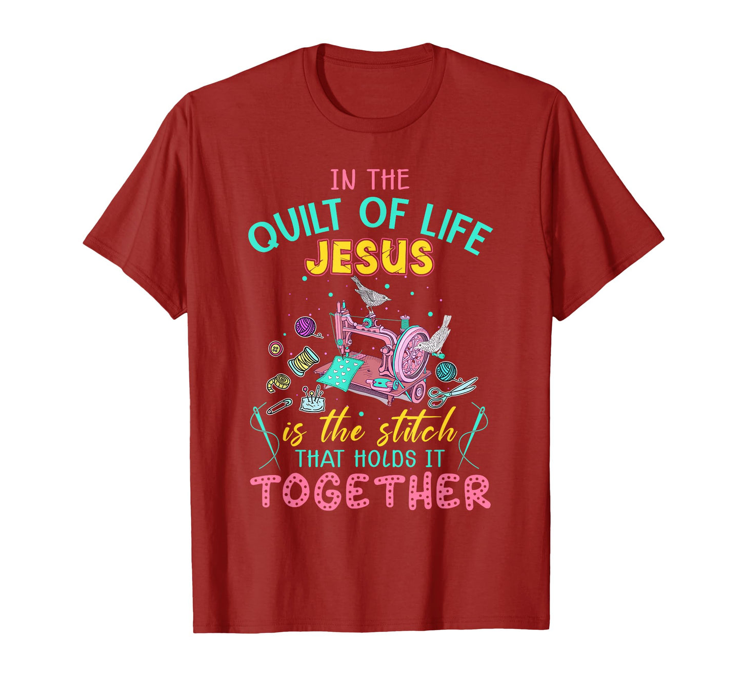 In The Quilt Of Life Jesus Is The Stitch That Holds It T-Shirt