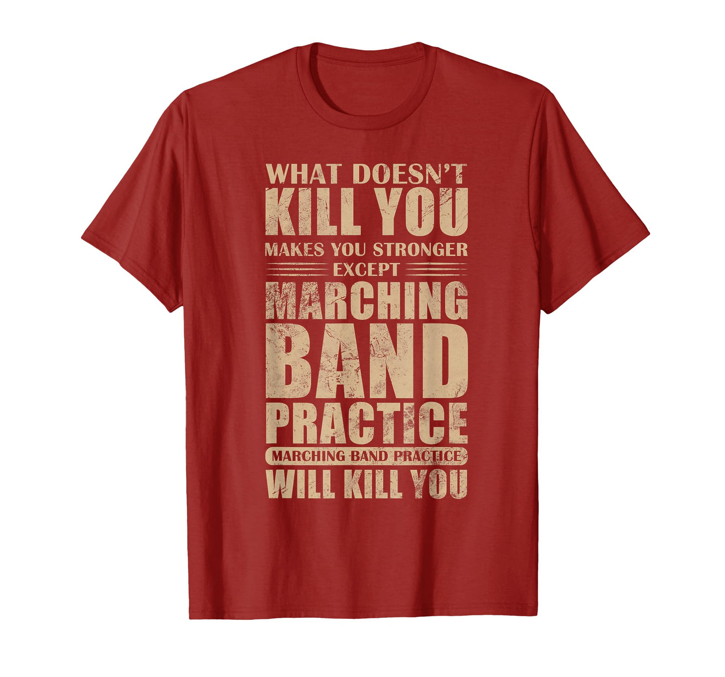 What Doesn't Kill You Makes You Stronger Marching Band T-Shirt