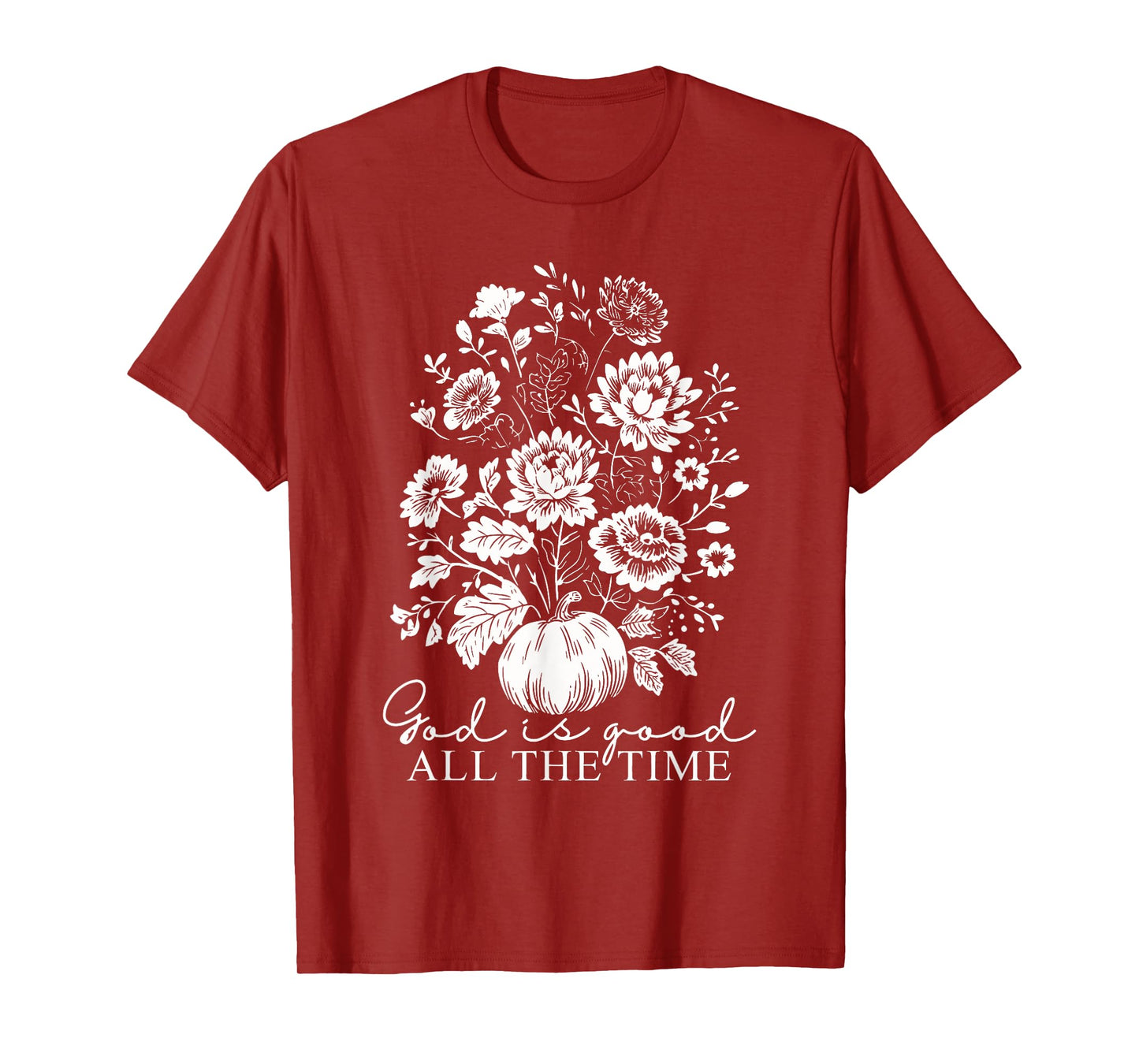 God is Good All The Time Jesus Christian Thanksgiving Autumn T-Shirt