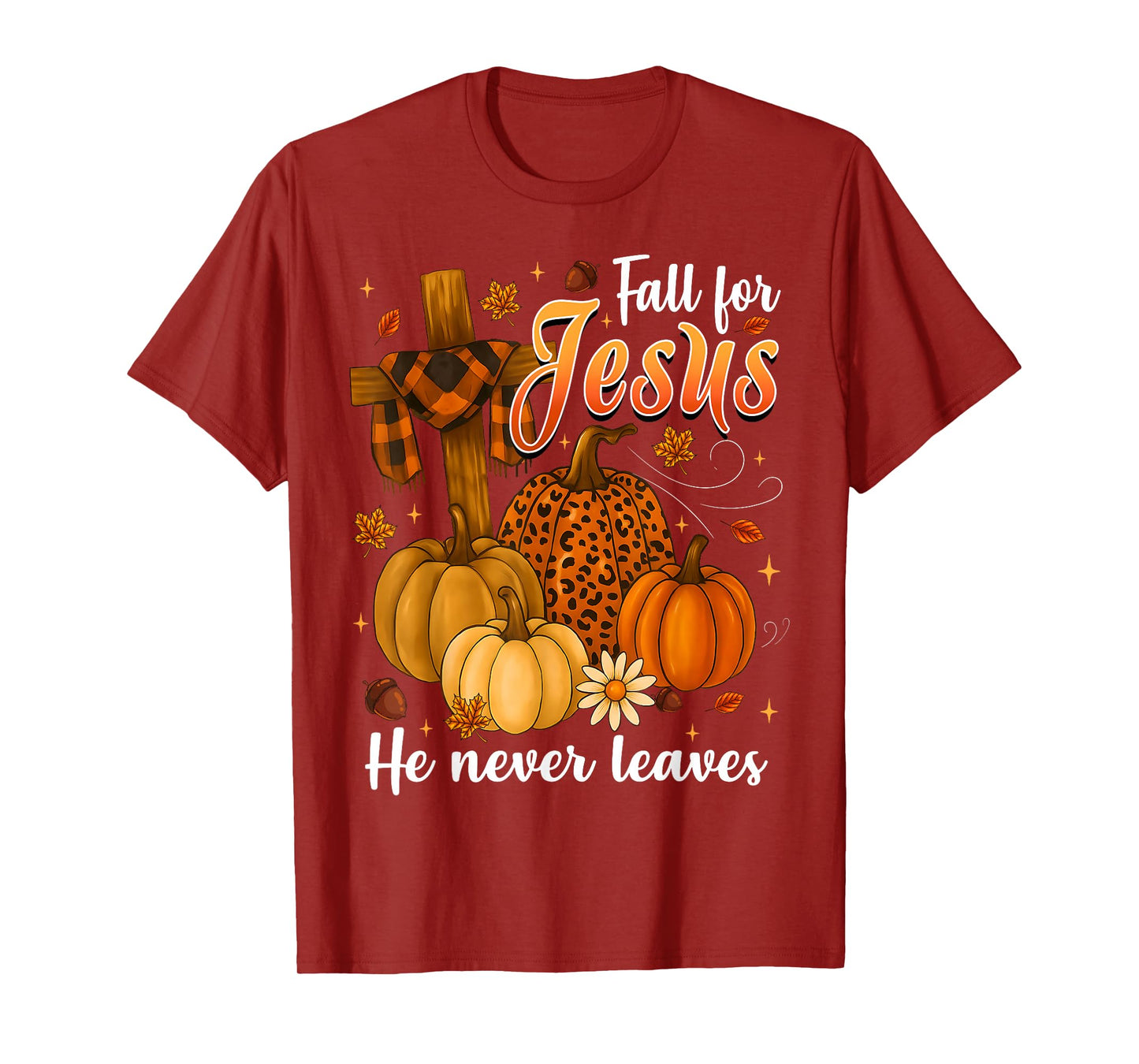 Fall For Jesus He Never Leaves Leaves Autumn Christian Women T-Shirt
