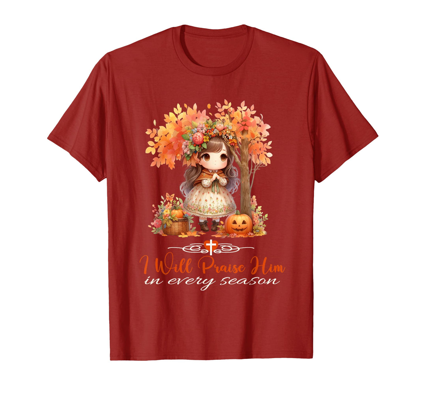 I Will Praise Him in Every Season Fall Christian Girl T-Shirt