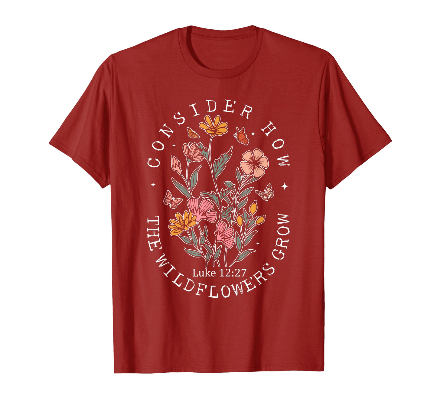 Consider How The Wildflowers Grow Jesus God Christian Women T-Shirt