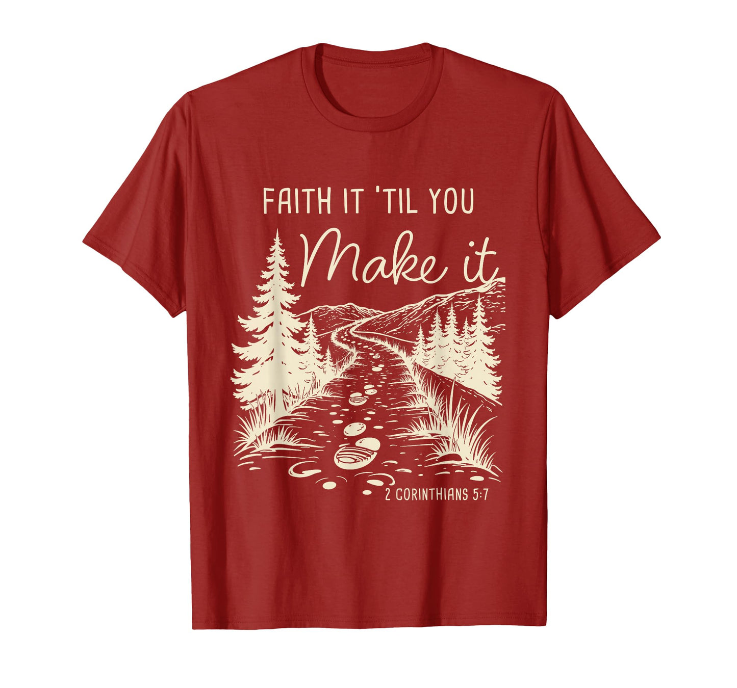 Faith it 'Till You Make it 2 Cor 5:7 Christian Faith Camping T-Shirt