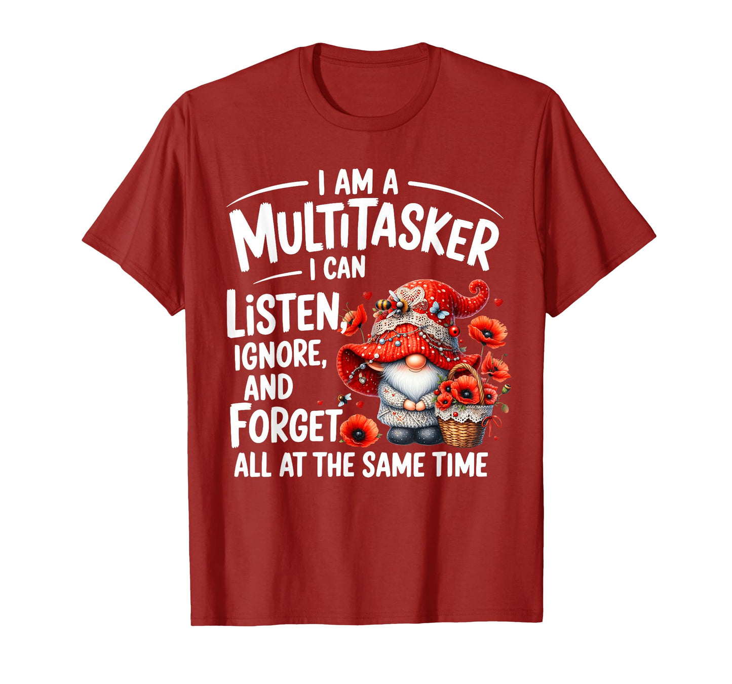I Am A Multitasker I Can Listen Ignore & Forget Gnome Funny T-Shirt