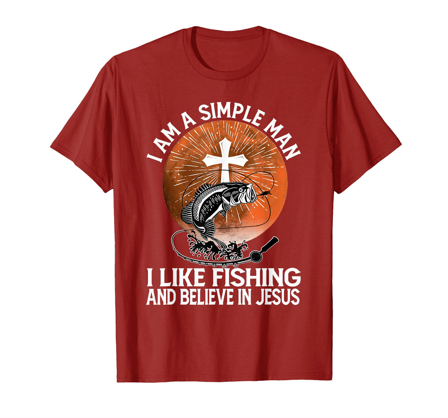 I Am A Simple Man I Like Fishing and Believe In Jesus T-Shirt
