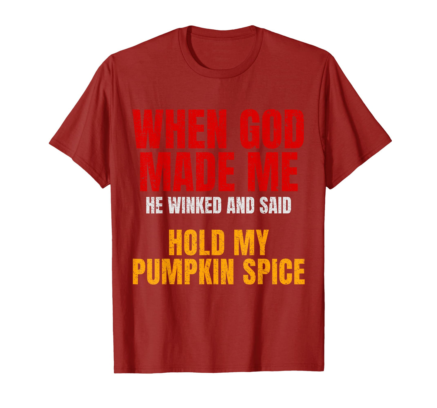 Pumpkin Spice Funny Quote God Made Me Fall Humor, Sarcastic T-Shirt