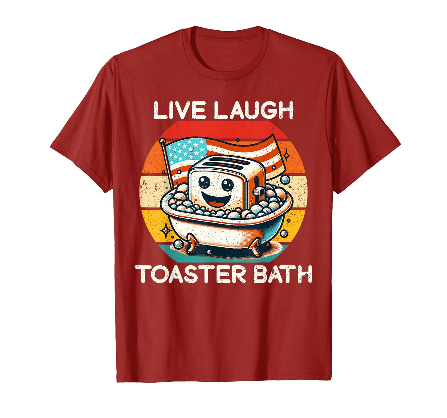 Live Laugh Toaster Bath Funny Saying USA flag T-Shirt