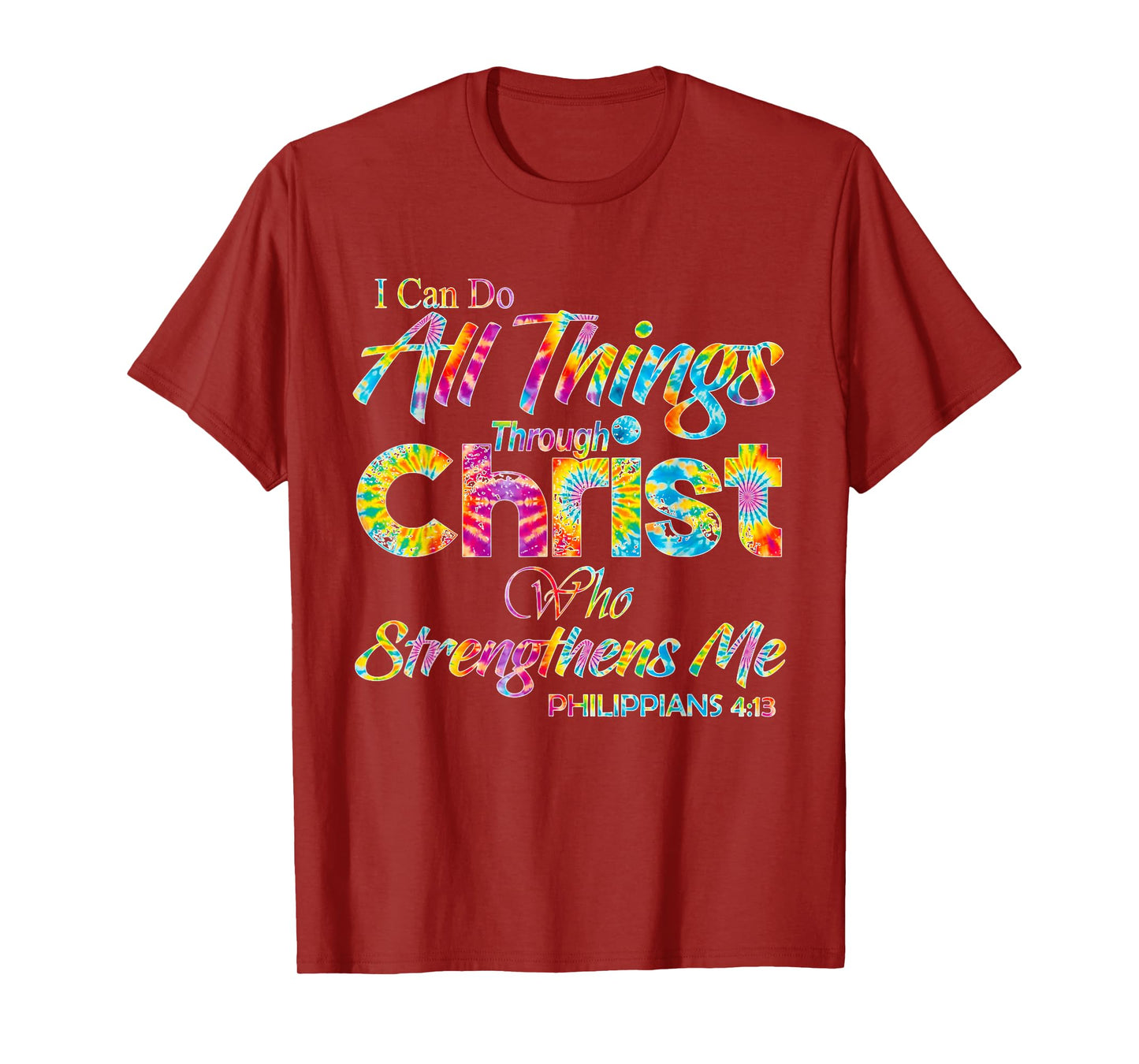 I Can Do All Things Through Christ - Philippians 4:13 Bible T-Shirt