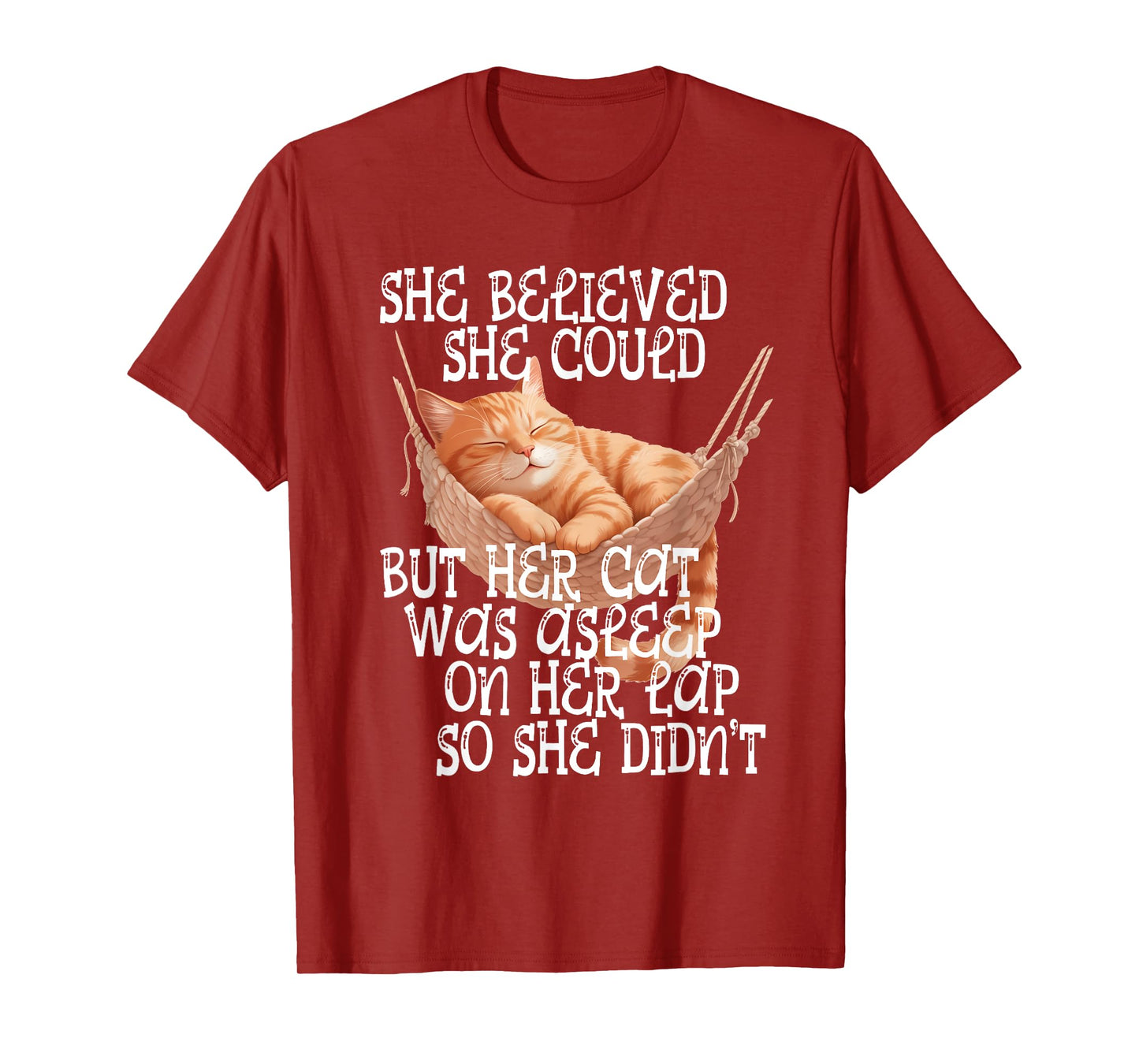 She Believed She Could but Her Cat was Asleep On Her Lap T-Shirt