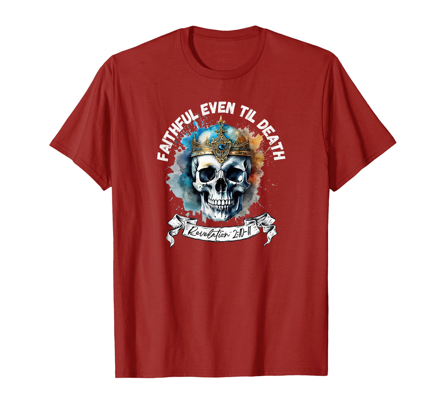 Faithful Even to Death – Revelation 2:10-11 Skull T-Shirt