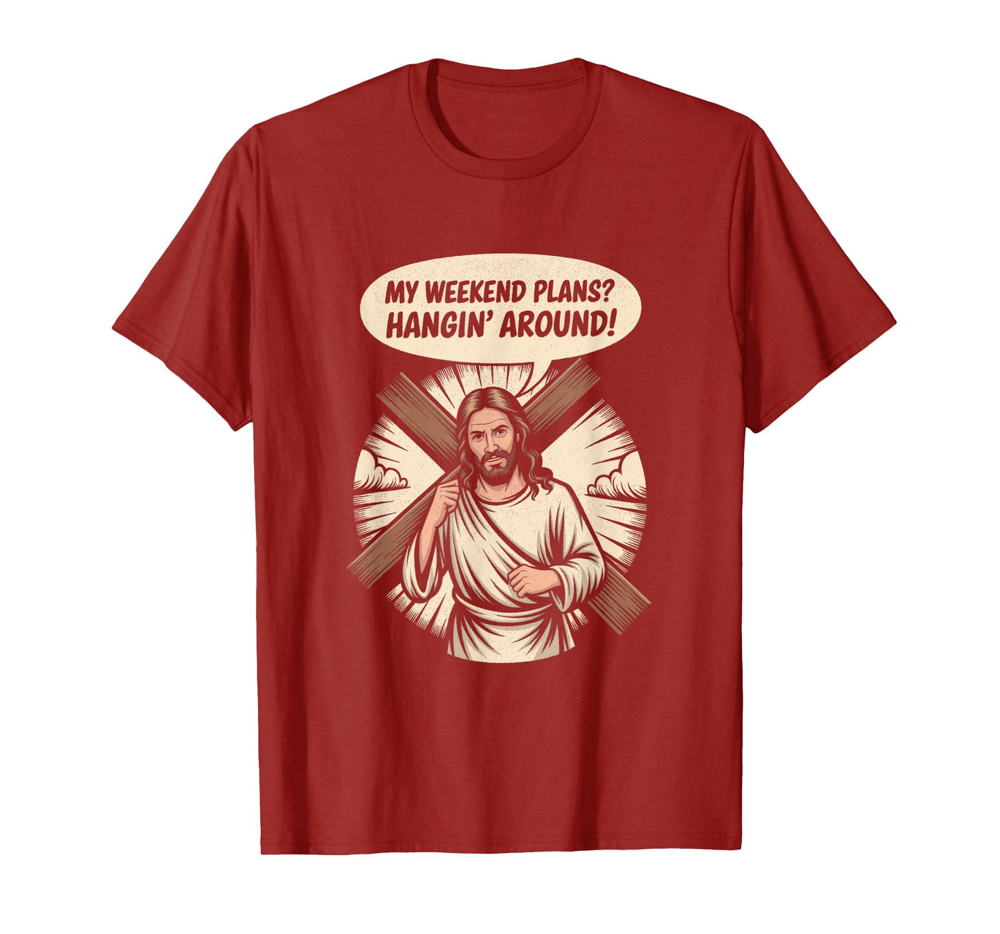 Funny Jesus Meme – Hangin' Around Christian Weekend Tee T-Shirt