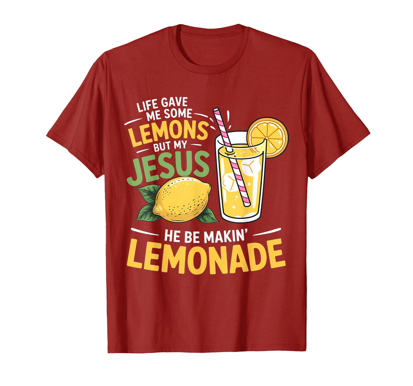 Life Gave Me Some Lemons But My Jesus He Be Making Lemonade T-Shirt