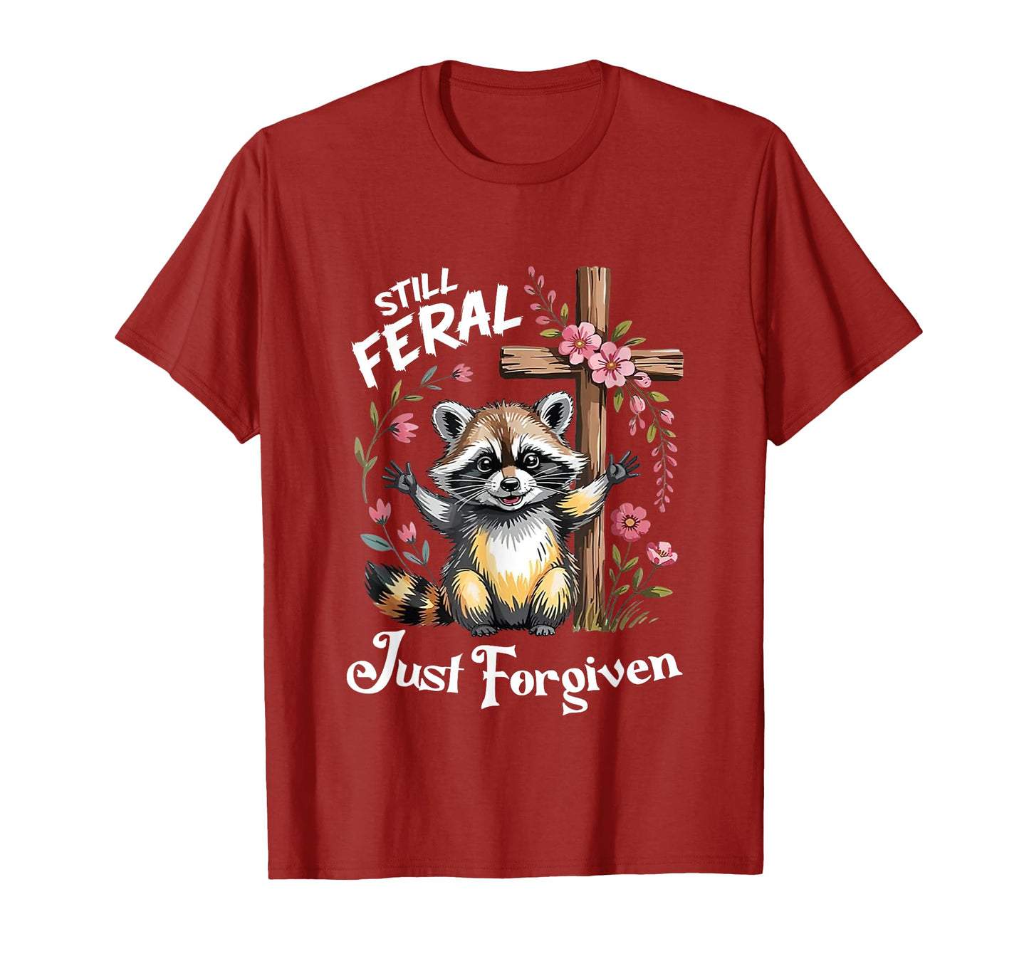 Still Feral Just Forgiven Christian Cross Funny Raccoon T-Shirt