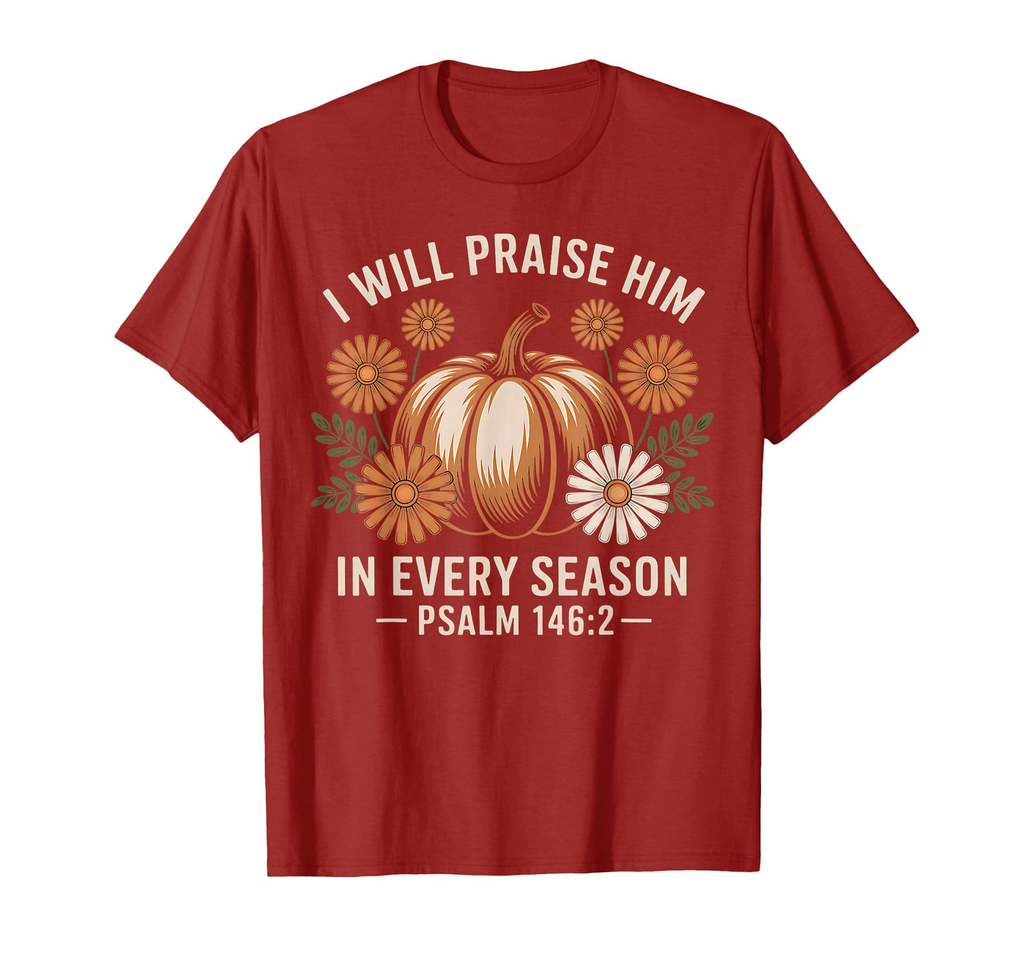 I Will Praise Him in Every Season Christian Thanksgiving T-Shirt