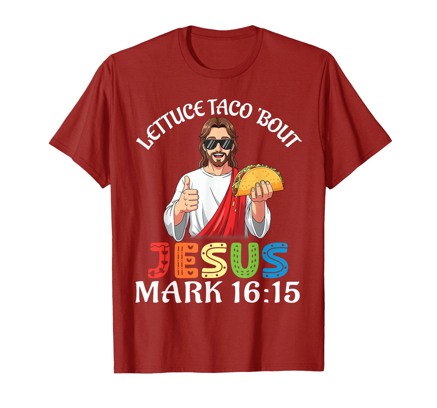 Lettuce Taco Bout Jesus Mark 16:15 Fun Faith Christian Lover T-Shirt