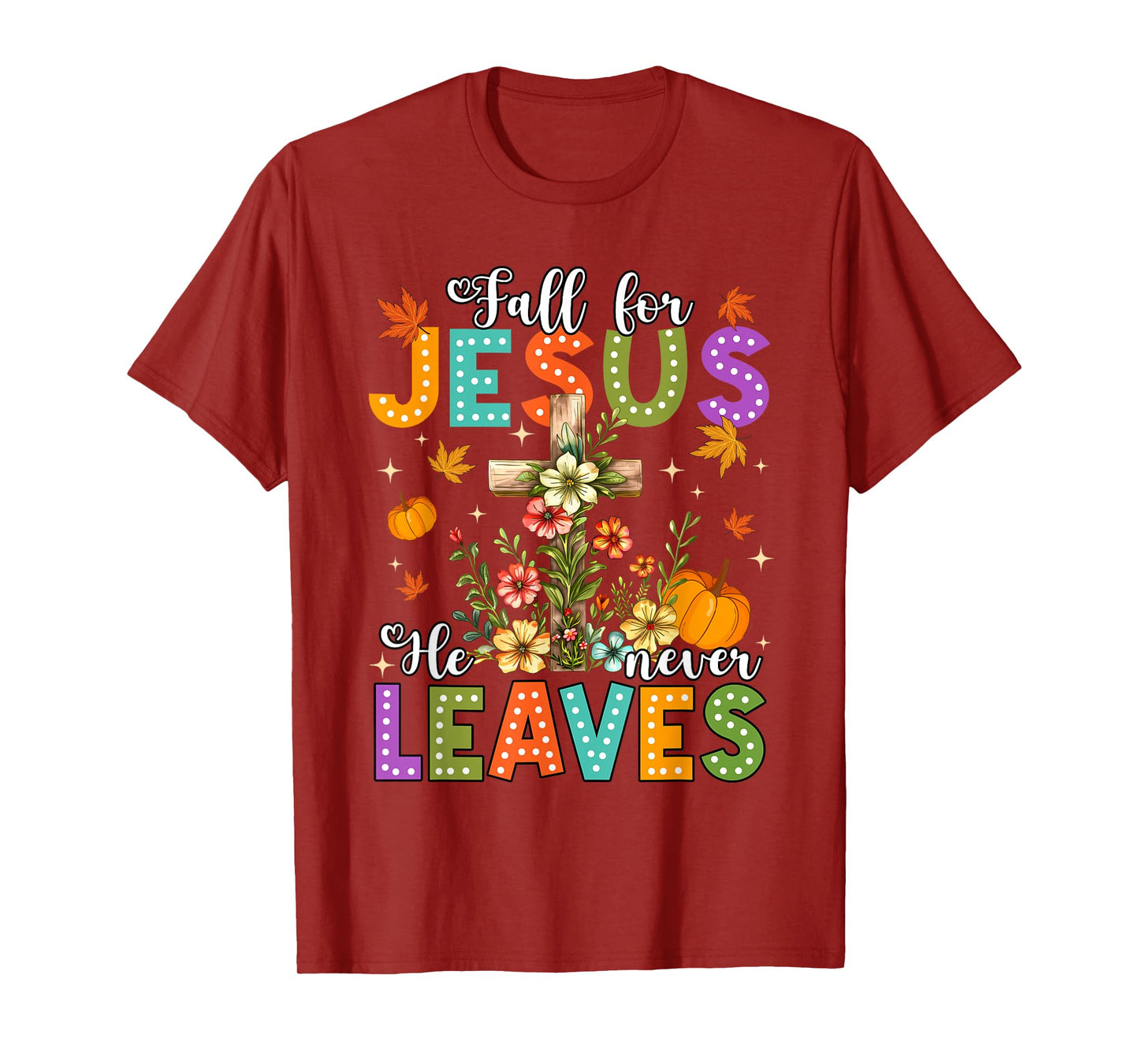 Fall for Jesus He Never Leaves Cross Pumpkin Tee T-Shirt